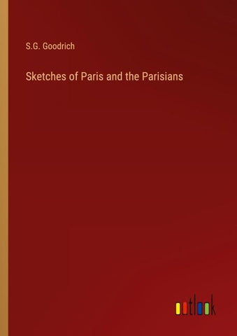 Sketches of Paris and the Parisians