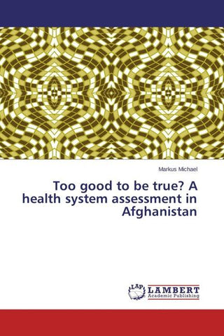 Too good to be true? A health system assessment in Afghanistan