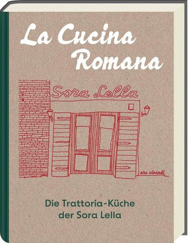 La Cucina Romana - Die Trattoria-Küche der Signora Lella