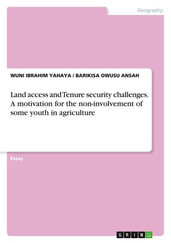 Land access and Tenure security challenges. A motivation for the non-involvement of some youth in agriculture