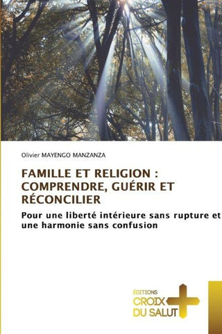FAMILLE ET RELIGION : COMPRENDRE, GUÉRIR ET RÉCONCILIER