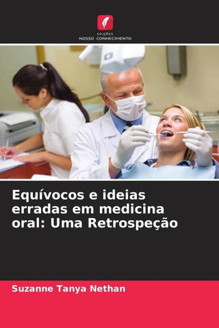 Equívocos e ideias erradas em medicina oral: Uma Retrospeção