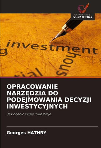 OPRACOWANIE NARZ¿DZIA DO PODEJMOWANIA DECYZJI INWESTYCYJNYCH