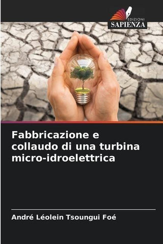 Fabbricazione e collaudo di una turbina micro-idroelettrica