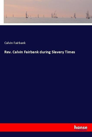 Rev. Calvin Fairbank during Slavery Times