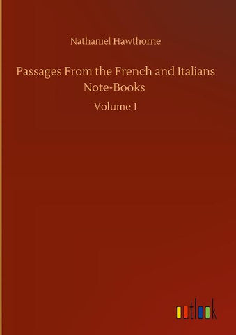Passages From the French and Italians Note-Books