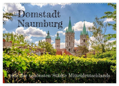 Domstadt Naumburg, eine der schönsten Städte Mitteldeutschlands (Wandkalender 2026 DIN A2 quer), CALVENDO Monatskalender