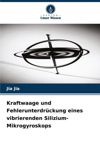 Kraftwaage und Fehlerunterdrückung eines vibrierenden Silizium-Mikrogyroskops