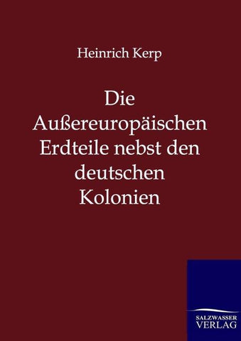 Die Außereuropäischen Erdteile nebst den deutschen Kolonien