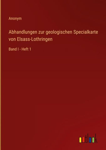 Abhandlungen zur geologischen Specialkarte von Elsass-Lothringen