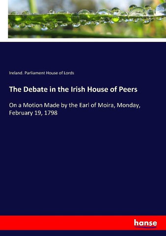 The Debate in the Irish House of Peers