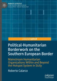 Political-Humanitarian Borderwork on the Southern European Border