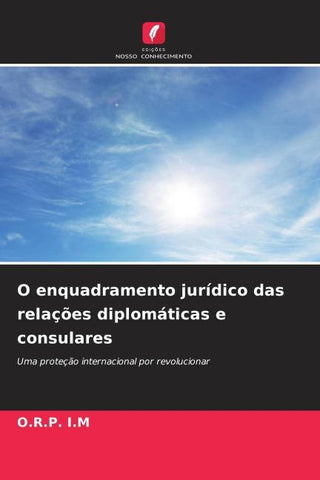 O enquadramento jurídico das relações diplomáticas e consulares