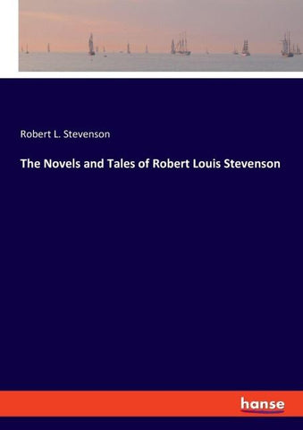 The Novels and Tales of Robert Louis Stevenson