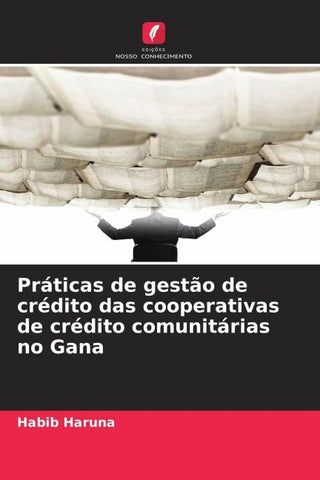 Práticas de gestão de crédito das cooperativas de crédito comunitárias no Gana