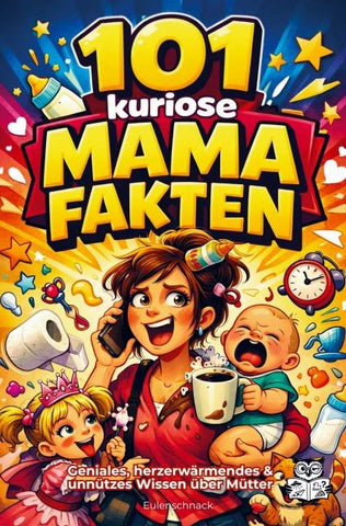 101 kuriose Mama Fakten