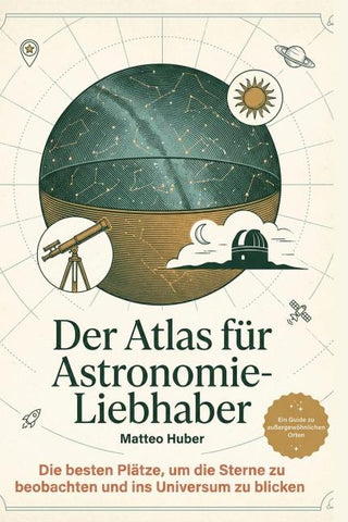 Der Atlas für Astronomie-Liebhaber