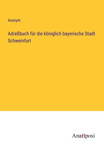 Adreßbuch für die königlich bayerische Stadt Schweinfurt