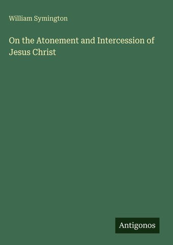 On the Atonement and Intercession of Jesus Christ