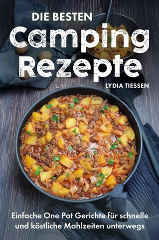 Die besten Campingrezepte