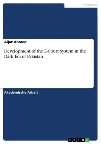Development of the E-Court System in the Dark Era of Pakistan