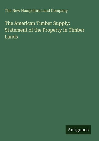 The American Timber Supply: Statement of the Property in Timber Lands
