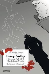 Henry Frottey – Sein erster Fall: Teil 2 – Das Ende der Trilogie