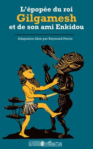 L'épopée du roi Gilgamesh et de son ami Enkidou