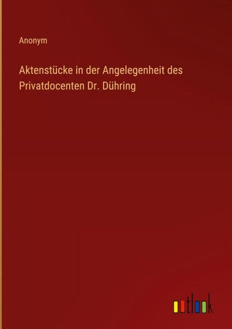 Aktenstücke in der Angelegenheit des Privatdocenten Dr. Dühring