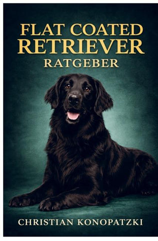 Flat Coated Retriever Ratgeber - Flat Coated Retriever Buch