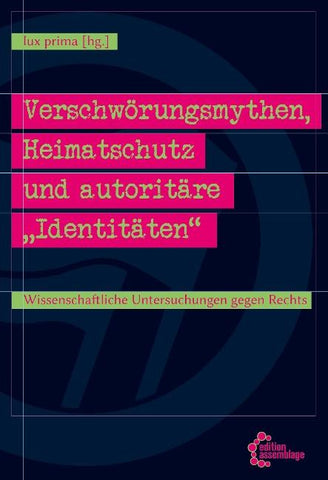 Verschwörungsmythen, Heimatschutz und autoritäre „Identitäten“