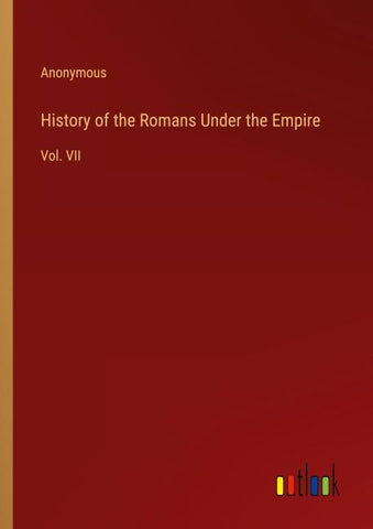 History of the Romans Under the Empire