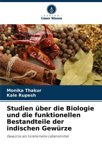 Studien über die Biologie und die funktionellen Bestandteile der indischen Gewürze