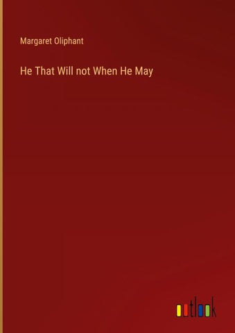 He That Will not When He May