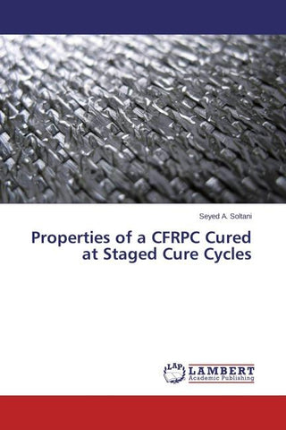 Properties of a CFRPC Cured at Staged Cure Cycles