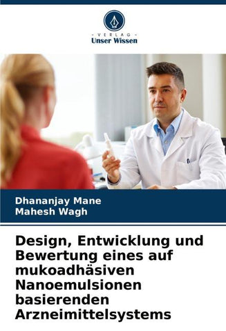 Design, Entwicklung und Bewertung eines auf mukoadhäsiven Nanoemulsionen basierenden Arzneimittelsystems