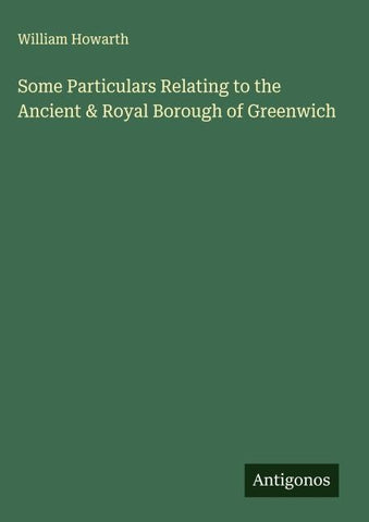 Some Particulars Relating to the Ancient & Royal Borough of Greenwich