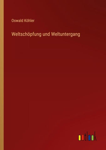Weltschöpfung und Weltuntergang