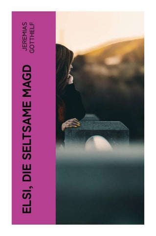 Elsi, die seltsame Magd