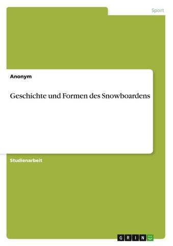 Geschichte und Formen des Snowboardens