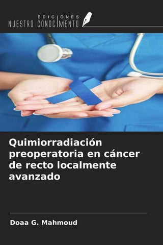 Quimiorradiación preoperatoria en cáncer de recto localmente avanzado