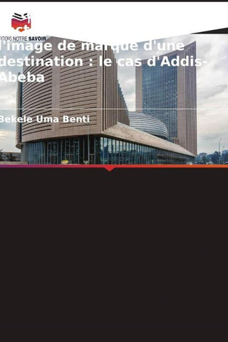 Le tourisme de conférence, vecteur de promotion de l'image de marque d'une destination : le cas d'Addis-Abeba