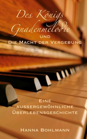 Des Königs Gnadenmelodie und die Macht der Vergebung