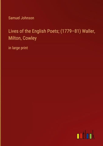 Lives of the English Poets; (1779-81) Waller, Milton, Cowley
