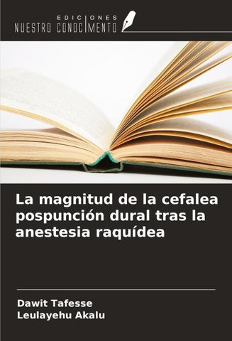 La magnitud de la cefalea pospunción dural tras la anestesia raquídea