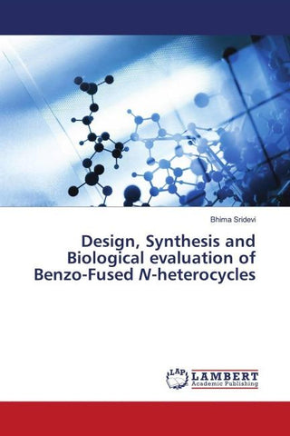 Design, Synthesis and Biological evaluation of Benzo-Fused N-heterocycles
