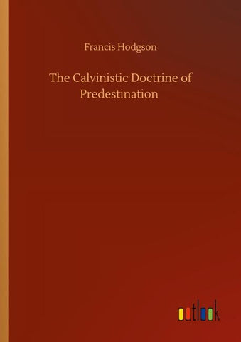 The Calvinistic Doctrine of Predestination