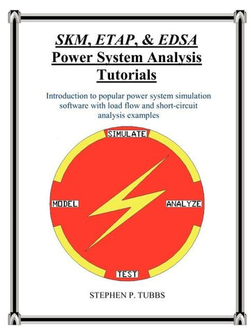 SKM, ETAP, & EDSA Power System Analysis Tutorials