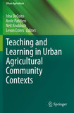 Teaching and Learning in Urban Agricultural Community Contexts