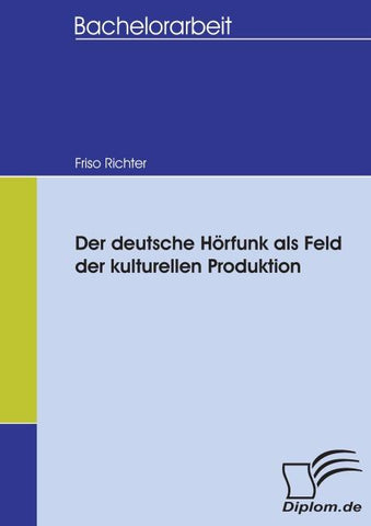 Der deutsche Hörfunk als Feld der kulturellen Produktion